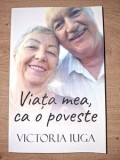 Viata mea, ca o poveste- Victoria Iuga