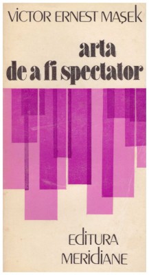 Victor Ernest Masek - Arta de a fi spectator - 130017 foto