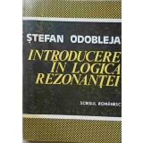 INTRODUCERE IN LOGICA REZONANTEI-STEFAN ODOBLEJA-266491
