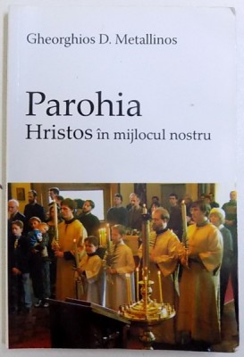 PAROHIA - HRISTOS IN MIJLOCUL NOSTRU de GHEORGHIOS D. METALLINOS , 2004 foto