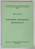 TOPONIMIE GEOGRAFICA ROMANEASCA de MIRCEA BUZA , 2002