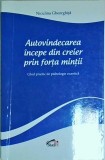 Niculina Gheorghita - Autovindecarea incepe din creier prin forta mintii. Ghid