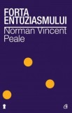 Cumpara ieftin Forta Entuziasmului Ed. Ii, Norman Vincent Peale - Editura Curtea Veche