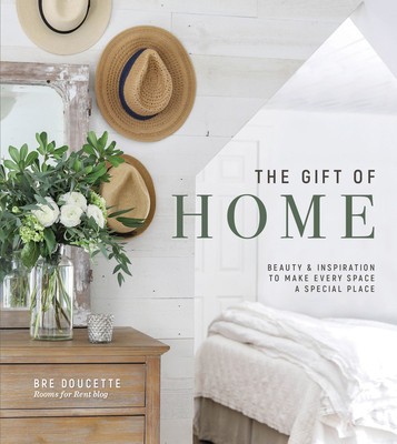 The Gift of Home: Beauty and Inspiration to Make Every Space a Special Place foto