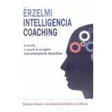 &Eacute;rzelmi intelligencia coaching - A vezető, a coach &eacute;s az egy&eacute;ni teljes&iacute;tm&eacute;nyek fejleszt&eacute;se - Stephen Neale