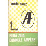 BUNA ZIUA, DOMNULE AMPERE!-TOMAS BOREC-254147