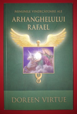 Doreen Virtue - Minunile vindecatoare ale arhanghelului Rafael foto