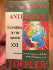 RAZBOI SI ANTI-RAZBOI-Supravietuirea In Zorii Secolului XXI, ALVIN TOFFLER foto