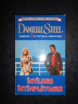 DANIELLE STEEL - INTALNIRI INTAMPLATOARE foto