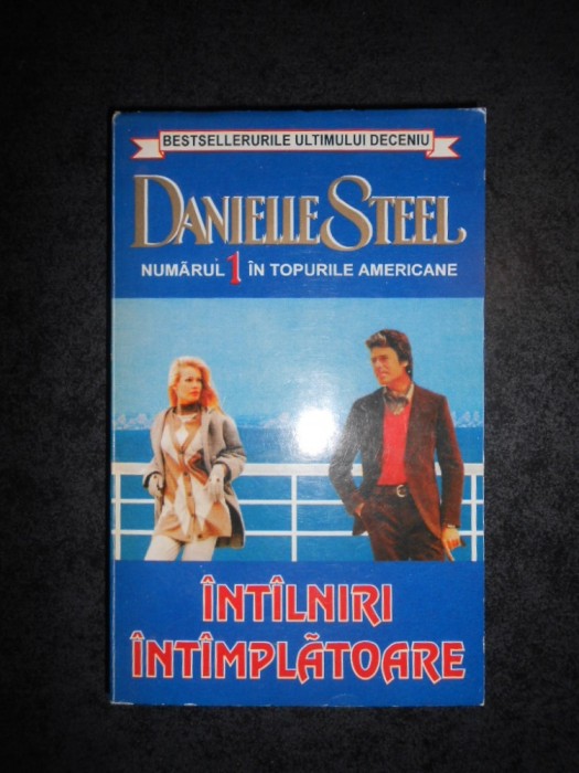 DANIELLE STEEL - INTALNIRI INTAMPLATOARE