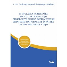 Stimularea participarii adultilor la educatie. Perspective asupra implementarii strategiei nationale de invatare pe tot parcursul vietii. Simona Sava,