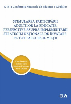 Stimularea participarii adultilor la educatie. Perspective asupra implementarii strategiei nationale de invatare pe tot parcursul vietii. Simona Sava, foto