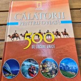 CALATORII PENTRU O VIATA 500 DE LOCURI UNICE VOL.2