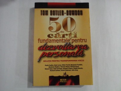 TOM BUTLER-BOWDON - 50 DE CARTI FUNDAMENTALE PENTRU DEZVOLTAREA PERSONALA - SOLUTII PENTRU TRANSFORMAREA VIETII foto