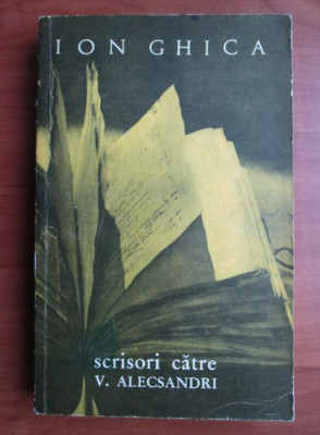 Ion Ghica - Scrisori catre V. Alecsandri foto