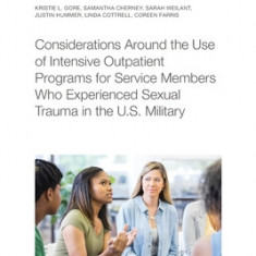 Considerations Around the Use of Intensive Outpatient Programs for Service Members Who Experienced Sexual Trauma in the U.S. Military