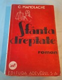 SFANTA DREPTATE - roman, carte veche din perioada interbelica, autor C. Manolache, Editura Adevarul