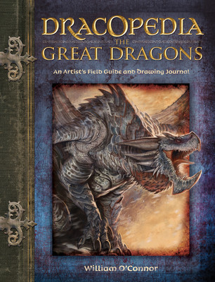 Dracopedia the Great Dragons: An Artist&#039;s Field Guide and Drawing Journal