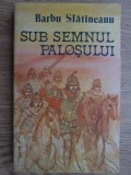 Barbu Slatineanu - Sub semnul palosului