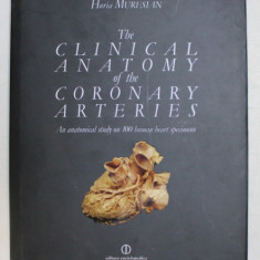 THE CLINICAL ANATOMY OF THE CORONARY ARTERIES - AN ANATOMICAL STUDY ON 100 HUMAN HEART SPECIMENS by HORIA MURESAN , 2009