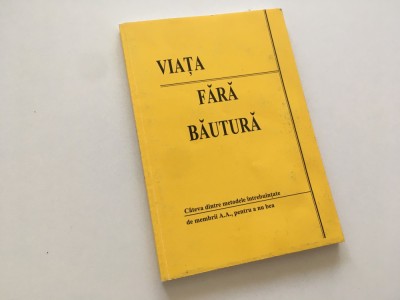 VIATA FARA BAUTURA. CATEVA DIN METODELE INTREBUINTATE DE MEMBRII A.A.( ALCOOLICII ANONIMI) PENTRU A NU BEA foto