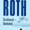 Philip Roth - Scriitorul fantoma