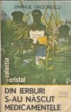 Carte Din ierburi s-au nascut medicamentele Emanoil Grigorescu Editura Albatros 1987 Coperta Cartonata Proza Literatura Romana