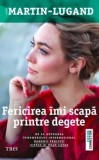 Fericirea imi scapa printre degete - Agnes Martin-Lugand - Editura Trei