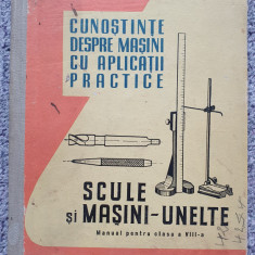 Cunostinte despre masini cu aplicatii practice, manual cl VIII, 1961, scule si