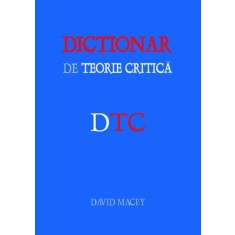 DICTIONAR DE TEORIE CRITICA de DAVID MACEY