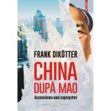 China dupa Mao - Frank Dikotter, Polirom - Carte Istorie, Comunism, Economie Chineza