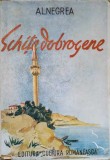 Schite Dobrogene - Al. Negrea, 1943, Cultura Romaneasca, Roman, Beletristica