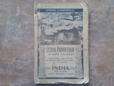 OCOLUL PAMANTULUI IN SAPTE LUNI SI O ZI - GENERAL C. GAVANESCUL - (VOLUMUL III: India foto