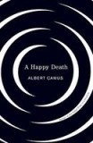 Carte A Happy Death de Albert Camus, Roman in Engleza