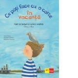 Ce poti face cu o carte in vacanta. Caiet de lectura si scriere creativa. Clasa a VII-a