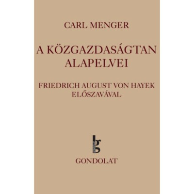A k&amp;ouml;zgazdas&amp;aacute;gtan alapelvei - Carl Menger foto
