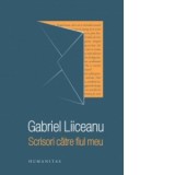 Scrisori catre fiul meu (editia a III-a) - Gabriel Liiceanu