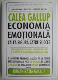 Calea Gallup Economia emotionala-Calea sigura catre succes &ndash; Curt Coffman