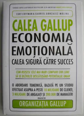 Calea Gallup Economia emotionala-Calea sigura catre succes &amp;ndash; Curt Coffman foto