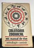 Calendar Zodiacal, Mic Manual de Vise, Astrologie Canina - Colibri, 1990, Ezoterism