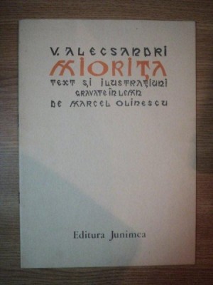 MIORITA de V. ALECSANDRI , TEXT SI ILUSTRATIUNI GRAVATE IN LEMN DE MIRCEA OLINESCU , 1984 foto