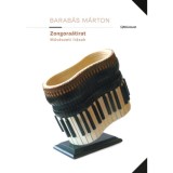 Zongora&aacute;t&iacute;rat - Műv&eacute;szeti &iacute;r&aacute;sok - Barab&aacute;s M&aacute;rton