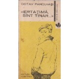 Iertati-ma, sint tanar...(insemnari din caiete de drum)