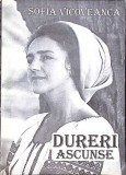 Dureri Ascunse - Sofia Vicoveanca - Poezie Rom&acirc;nească, Editura Cuv&acirc;ntul Nostru, 1996, 150 pagini