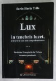 LUX IN TENEBRIS LUCET , ET TENEBRAE EAM NON COMPREHENDERUNT de REVEREND SORIN HORIA TRIFA , 2021 , DEDICATIE *