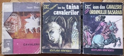 Ioan Dan - Cavalerii (1975) + Taina Cavalerilor (1976) + Cavalerii Ordinului Basarab (1977) [Editura Eminescu, Colectia Clepsidra] serie roman istoric foto