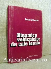 Dinamica vehiculelor de cale ferata (Tehnica, 1996) - Ioan Sebesan