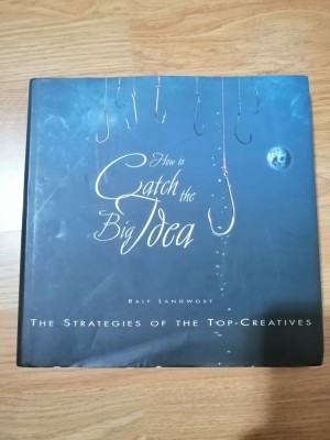 How to Catch the Big Idea / Cum sa prinzi marea idee - Ralf Longwost: 2004 foto