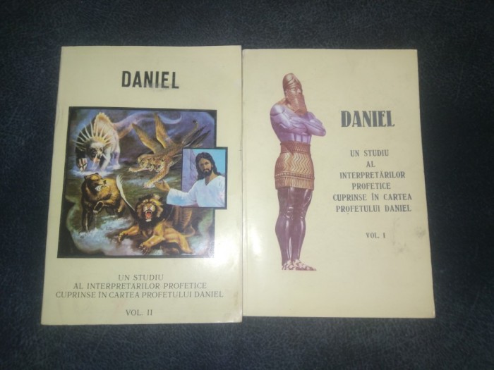 DANIEL - UN STUDIU AL INTERPRETARILOR PROFETICE CUPRINSE IN CARTEA PROFETULUI DANIEL 2 VOL
