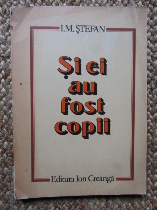 I.M. Stefan - Si ei au fost copii, 1981